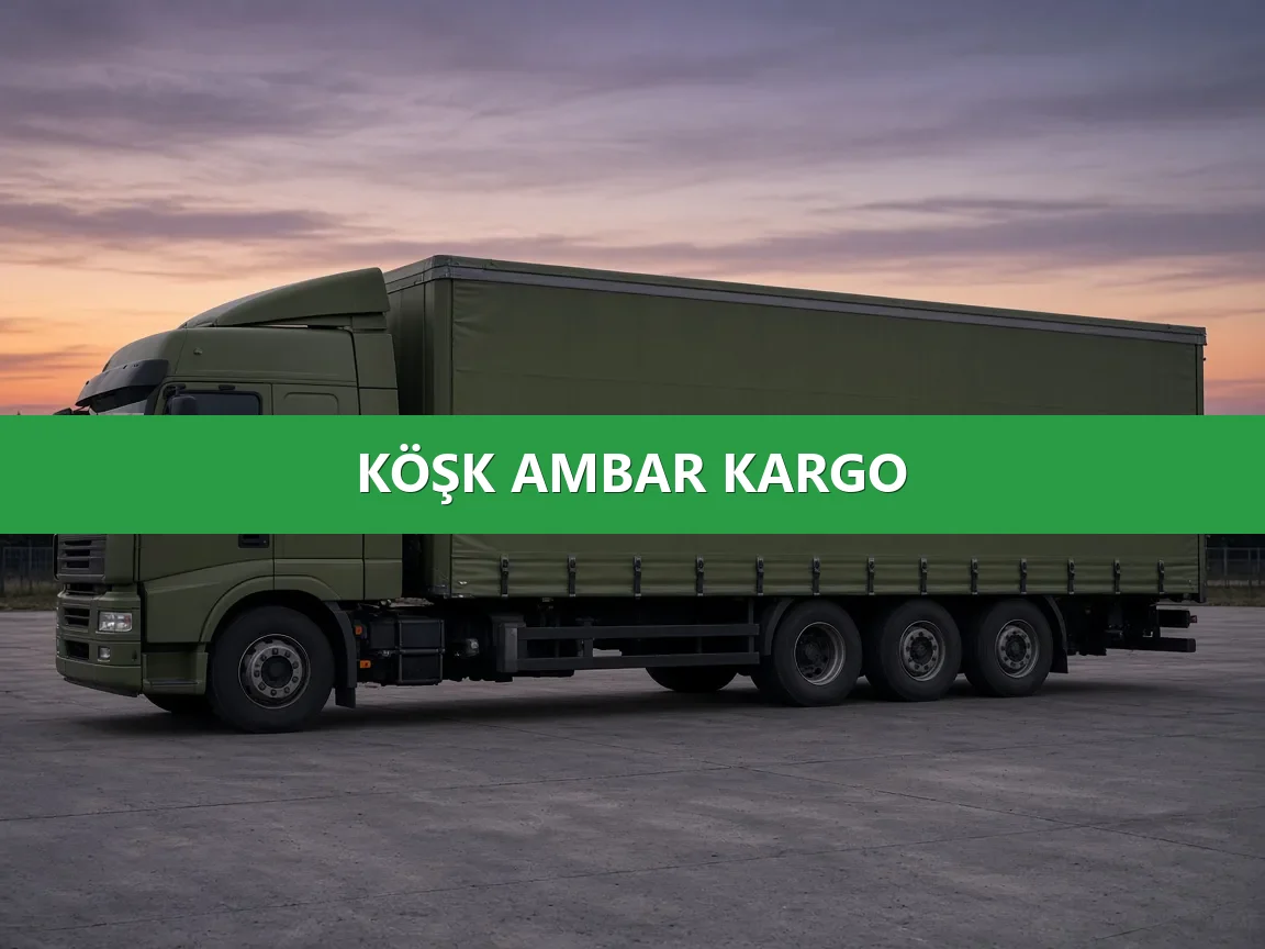 Köşk Ambar Kargo